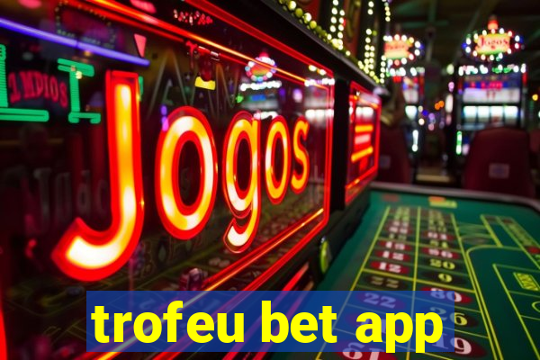 trofeu bet app